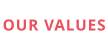 OUR VALUES